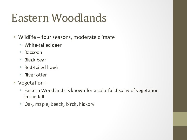 Eastern Woodlands • Wildlife – four seasons, moderate climate • • • White-tailed deer