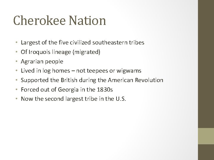 Cherokee Nation • • Largest of the five civilized southeastern tribes Of Iroquois lineage