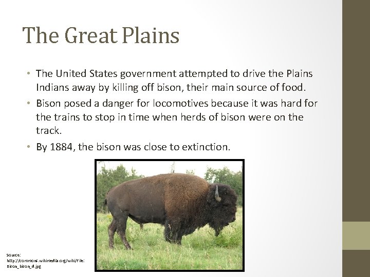 The Great Plains • The United States government attempted to drive the Plains Indians