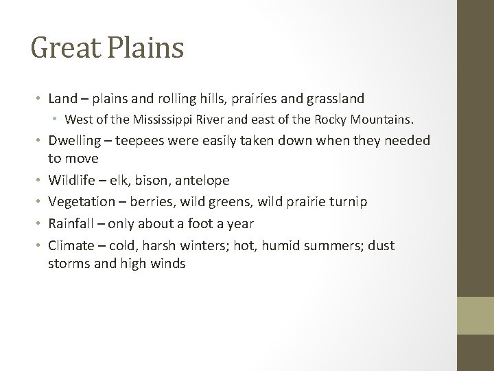 Great Plains • Land – plains and rolling hills, prairies and grassland • West