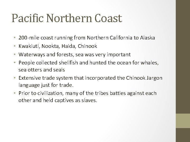 Pacific Northern Coast 200 -mile coast running from Northern California to Alaska Kwakiutl, Nookta,