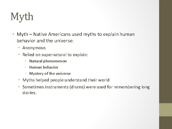 Myth • Myth – Native Americans used myths to explain human behavior and the