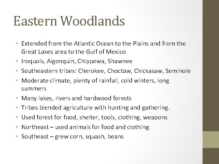 Eastern Woodlands • Extended from the Atlantic Ocean to the Plains and from the