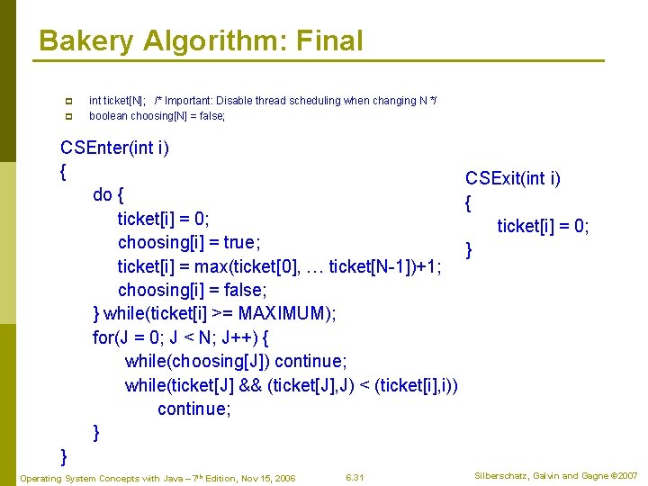 Bakery Algorithm: Final p p int ticket[N]; /* Important: Disable thread scheduling when changing