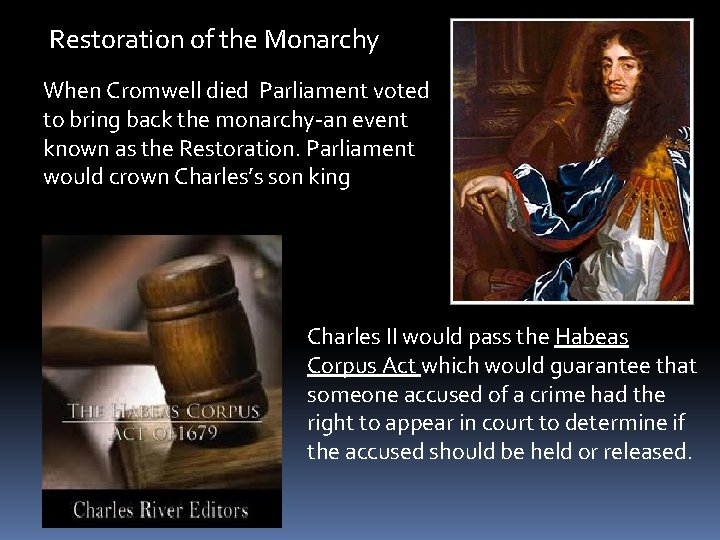 Restoration of the Monarchy When Cromwell died Parliament voted to bring back the monarchy-an