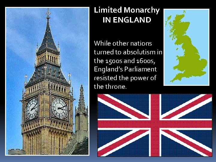 Limited Monarchy IN ENGLAND While other nations turned to absolutism in the 1500 s