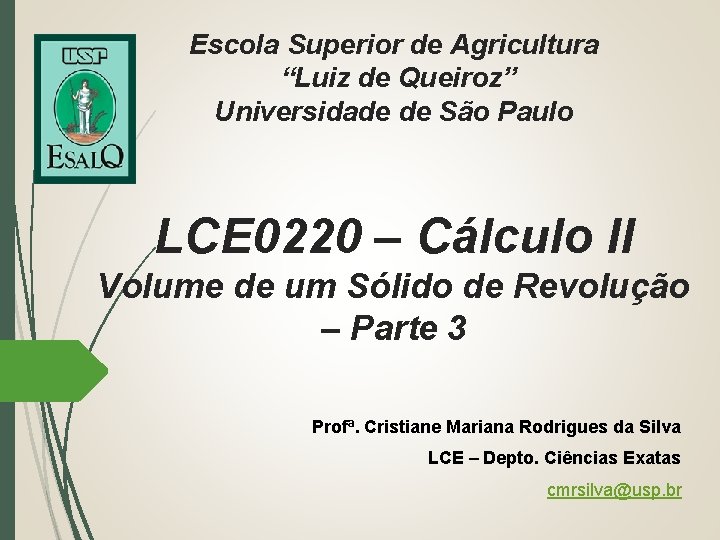 Escola Superior de Agricultura “Luiz de Queiroz” Universidade de São Paulo LCE 0220 –