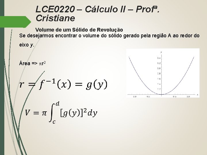 LCE 0220 – Cálculo II – Profª. Cristiane Volume de um Sólido de Revolução