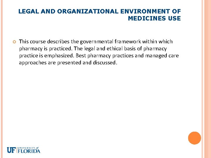 LEGAL AND ORGANIZATIONAL ENVIRONMENT OF MEDICINES USE This course describes the governmental framework within