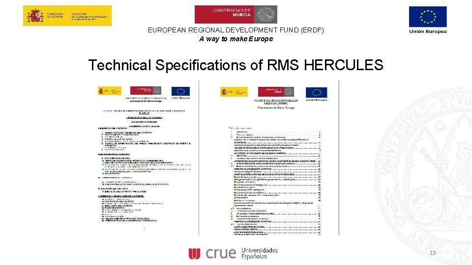 EUROPEAN REGIONAL DEVELOPMENT FUND (ERDF) A way to make Europe Technical Specifications of RMS