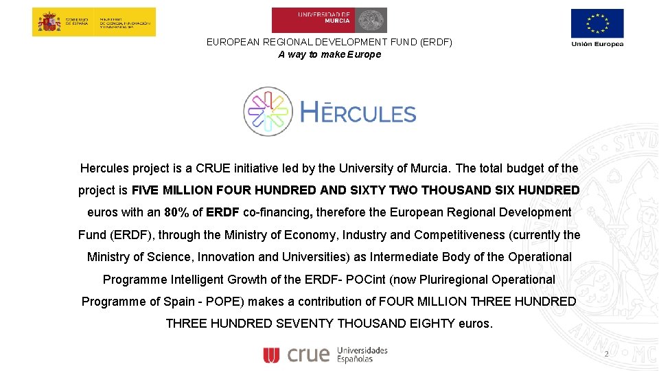 EUROPEAN REGIONAL DEVELOPMENT FUND (ERDF) A way to make Europe Hercules project is a