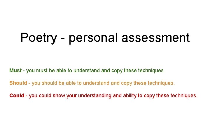 Poetry - personal assessment Must - you must be able to understand copy these