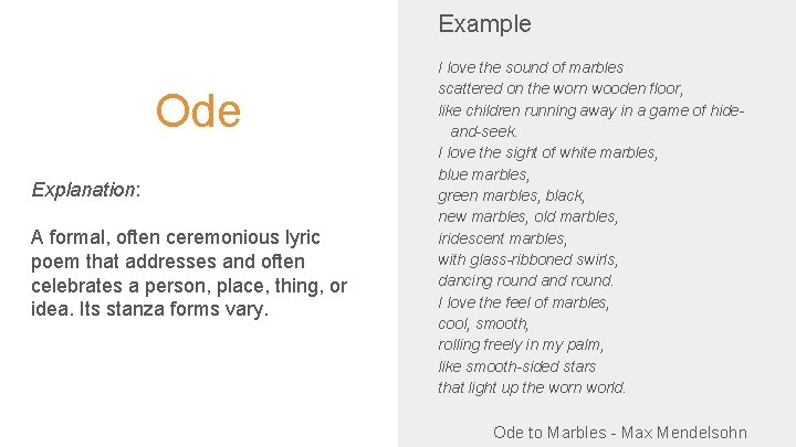 Example Ode Explanation: A formal, often ceremonious lyric poem that addresses and often celebrates