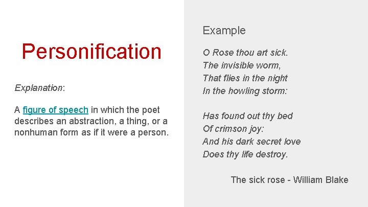 Example Personification Explanation: A figure of speech in which the poet describes an abstraction,