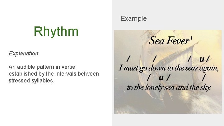 Example Rhythm Explanation: An audible pattern in verse established by the intervals between stressed