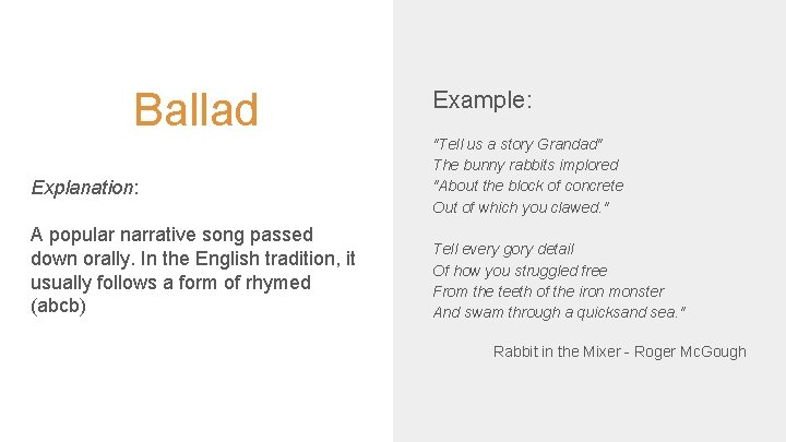 Ballad Explanation: A popular narrative song passed down orally. In the English tradition, it