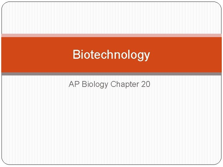 Biotechnology AP Biology Chapter 20 