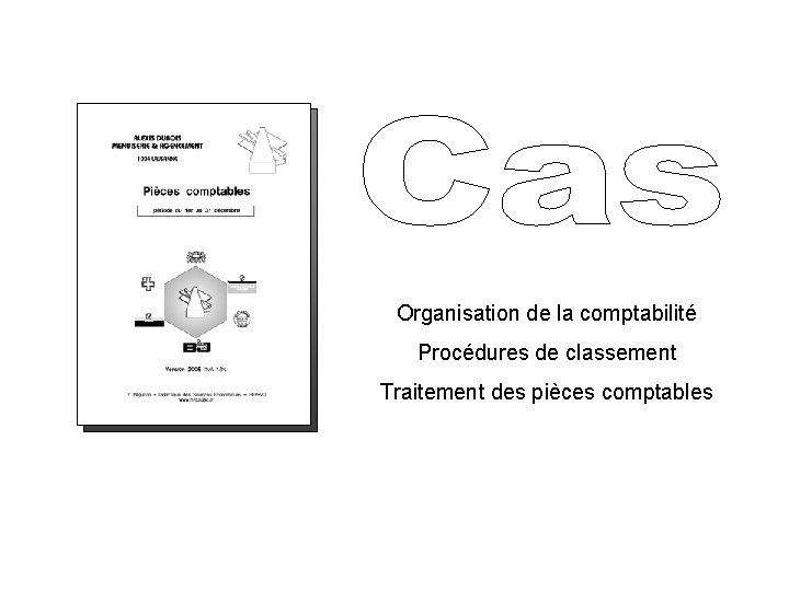 Organisation de la comptabilité Procédures de classement Traitement des pièces comptables 