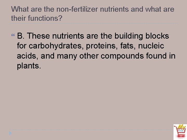 What are the non-fertilizer nutrients and what are their functions? B. These nutrients are