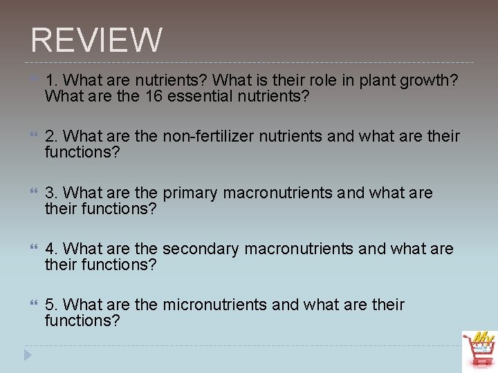 REVIEW 1. What are nutrients? What is their role in plant growth? What are