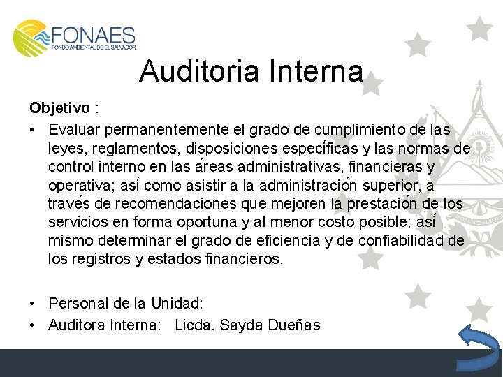 Auditoria Interna Objetivo : • Evaluar permanentemente el grado de cumplimiento de las leyes,