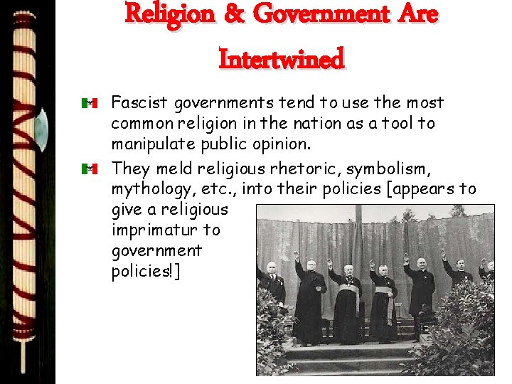 Religion & Government Are Intertwined Fascist governments tend to use the most common religion