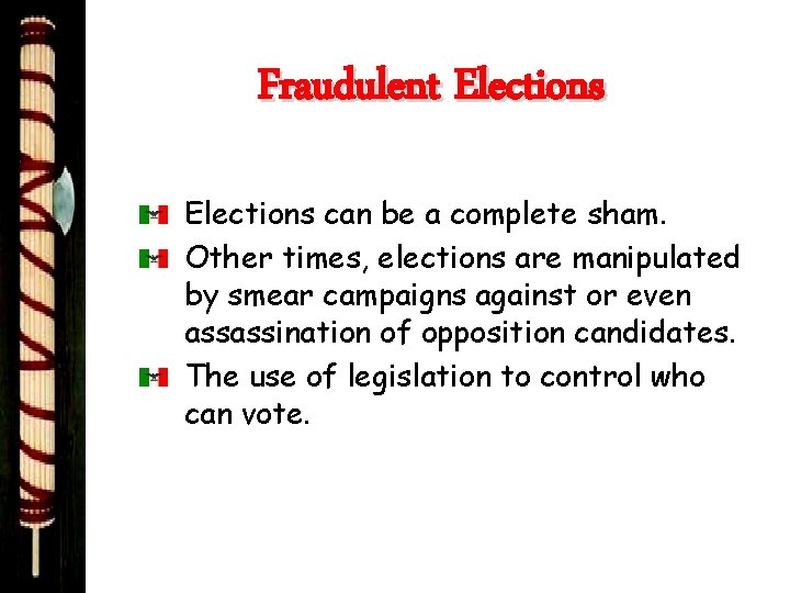 Fraudulent Elections can be a complete sham. Other times, elections are manipulated by smear