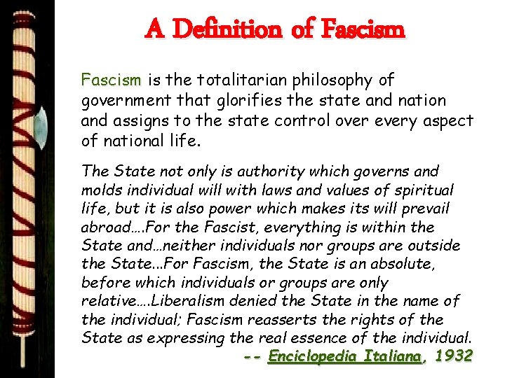 A Definition of Fascism is the totalitarian philosophy of government that glorifies the state