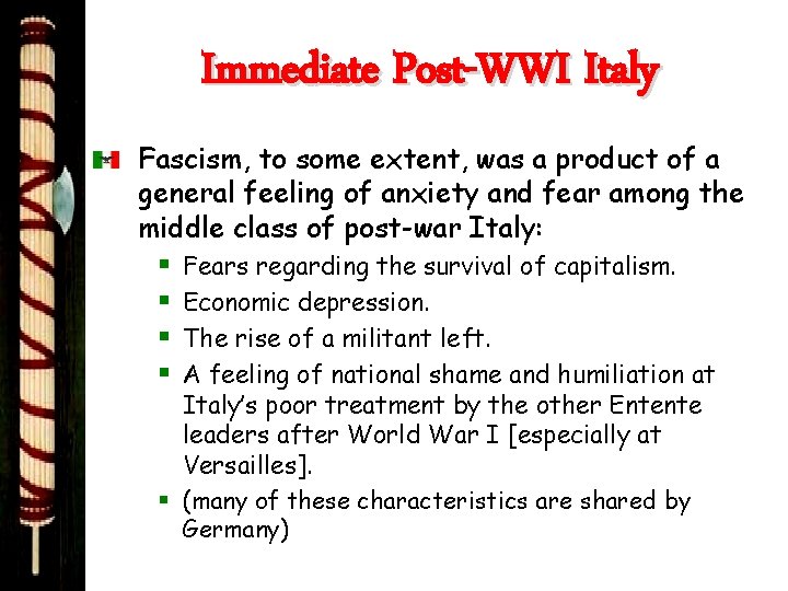 Immediate Post-WWI Italy Fascism, to some extent, was a product of a general feeling