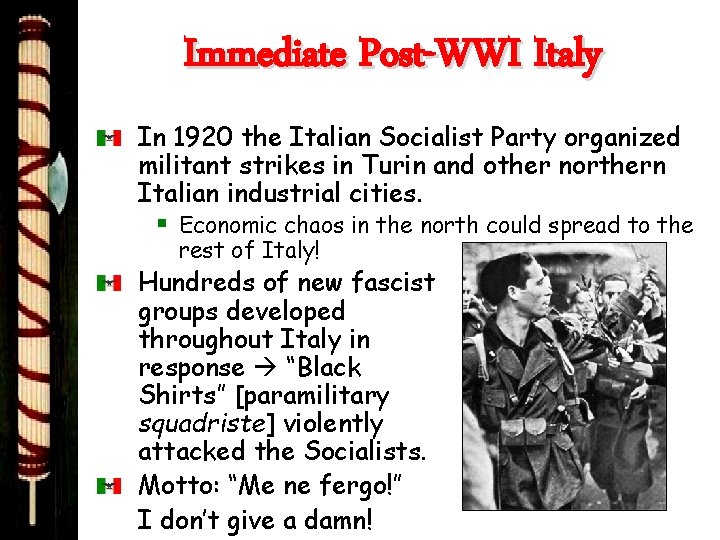 Immediate Post-WWI Italy In 1920 the Italian Socialist Party organized militant strikes in Turin
