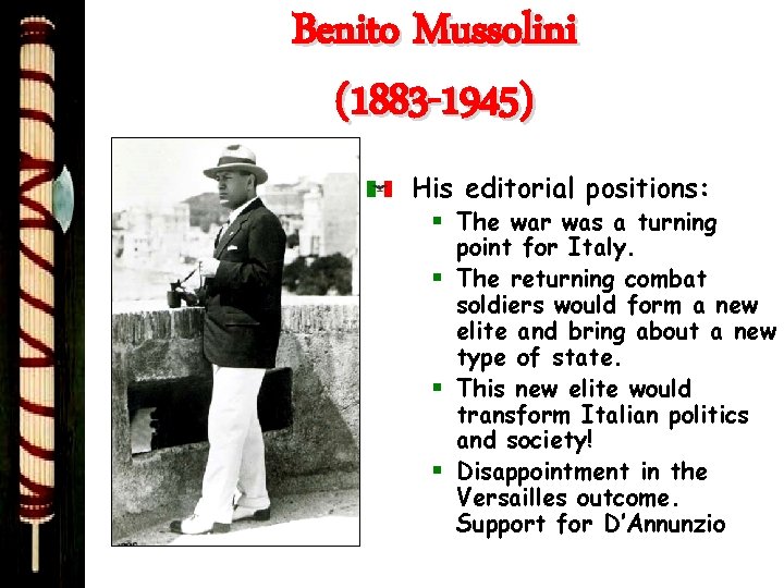 Benito Mussolini (1883 -1945) His editorial positions: § The war was a turning point