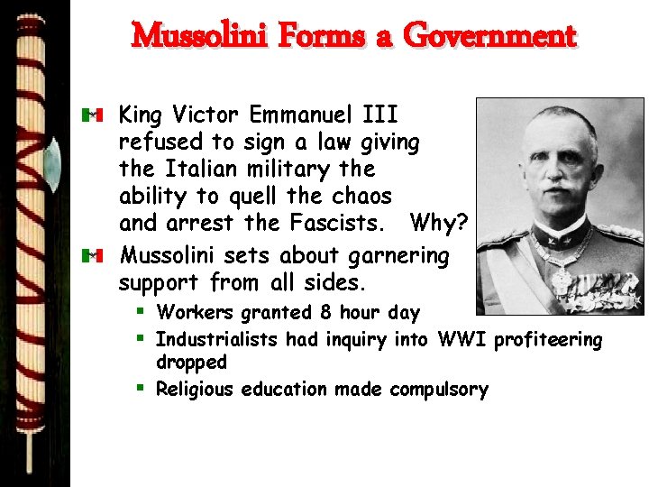 Mussolini Forms a Government King Victor Emmanuel III refused to sign a law giving