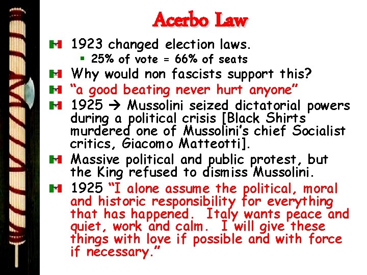 Acerbo Law 1923 changed election laws. § 25% of vote = 66% of seats