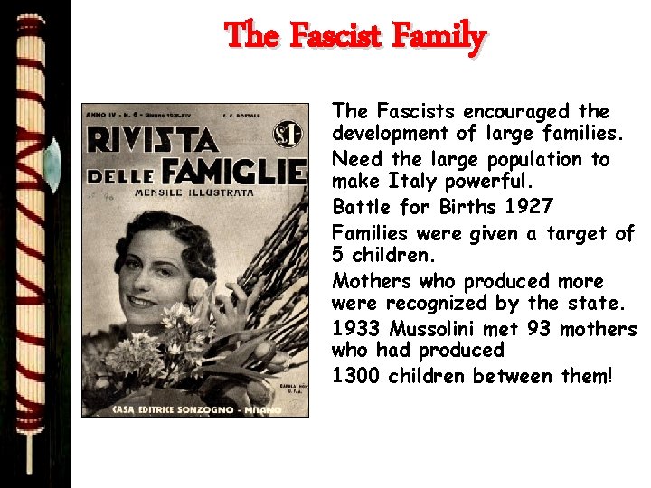 The Fascist Family The Fascists encouraged the development of large families. Need the large