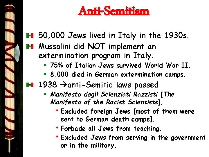 Anti-Semitism 50, 000 Jews lived in Italy in the 1930 s. Mussolini did NOT