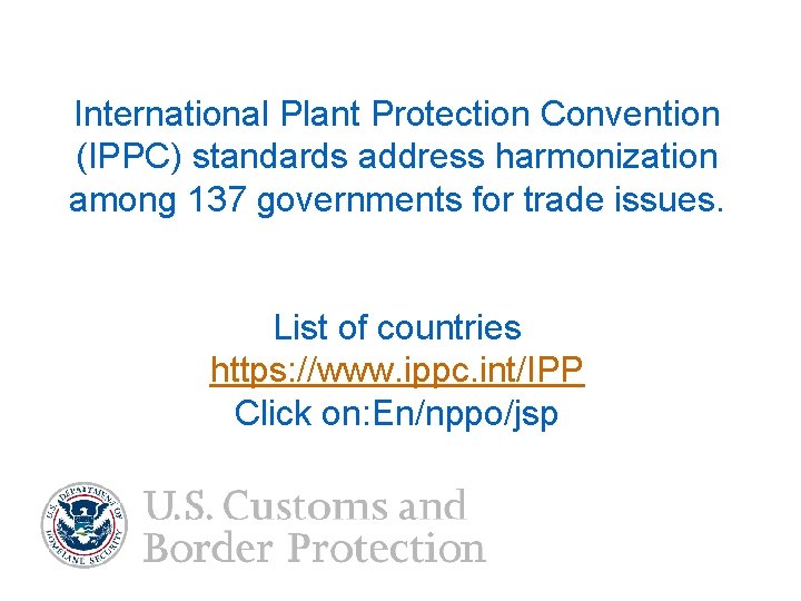 International Plant Protection Convention (IPPC) standards address harmonization among 137 governments for trade issues.