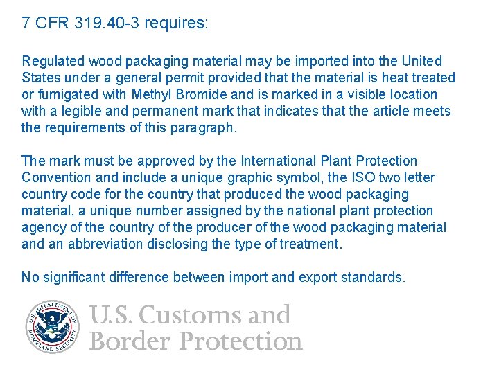 7 CFR 319. 40 -3 requires: Regulated wood packaging material may be imported into