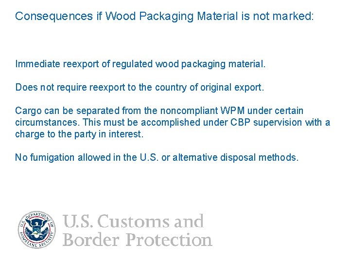 Consequences if Wood Packaging Material is not marked: Immediate reexport of regulated wood packaging