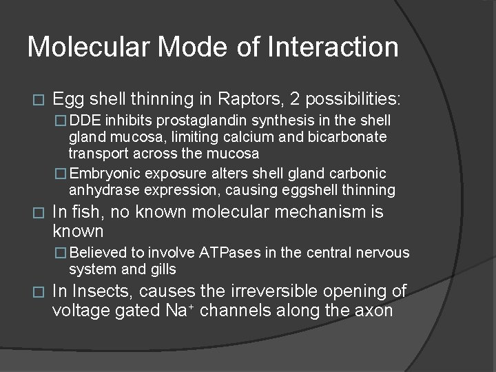 Molecular Mode of Interaction � Egg shell thinning in Raptors, 2 possibilities: � DDE