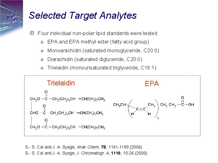 Selected Target Analytes ¿ Four individual non-polar lipid standards were tested EPA and EPA