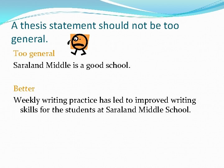 A thesis statement should not be too general. Too general Saraland Middle is a