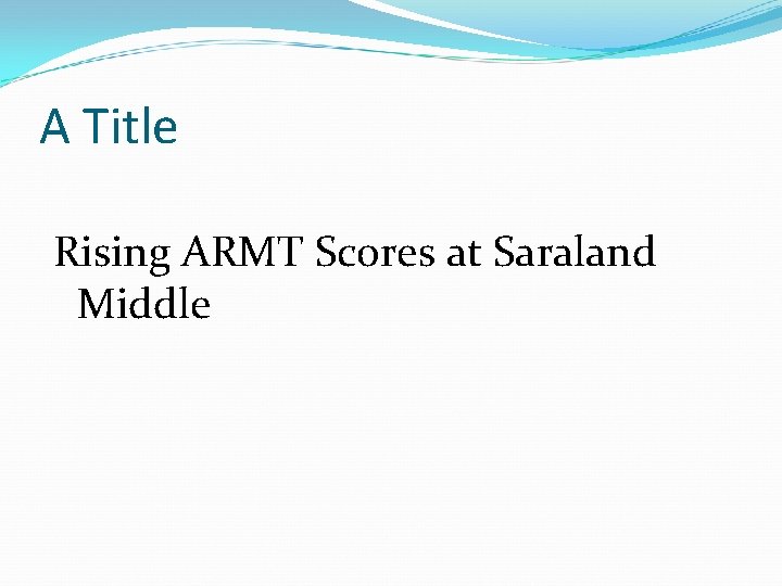 A Title Rising ARMT Scores at Saraland Middle 