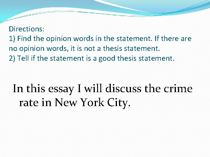 Directions: 1) Find the opinion words in the statement. If there are no opinion