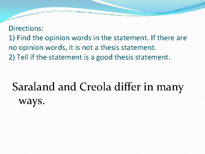 Directions: 1) Find the opinion words in the statement. If there are no opinion