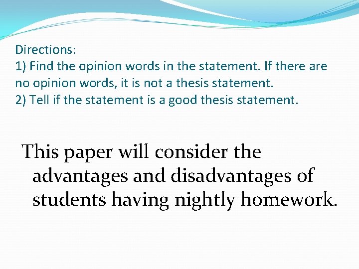 Directions: 1) Find the opinion words in the statement. If there are no opinion