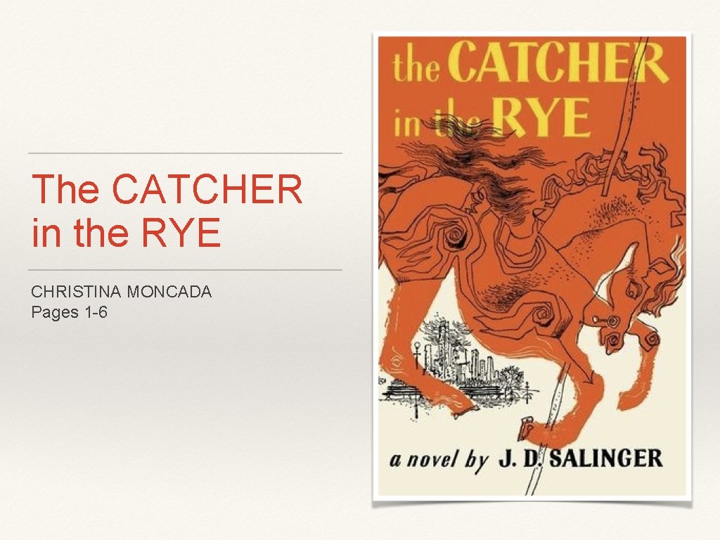 The CATCHER in the RYE CHRISTINA MONCADA Pages 1 -6 The CATCHER in the RYE CHRISTINA MONCADA Pages 1 -6