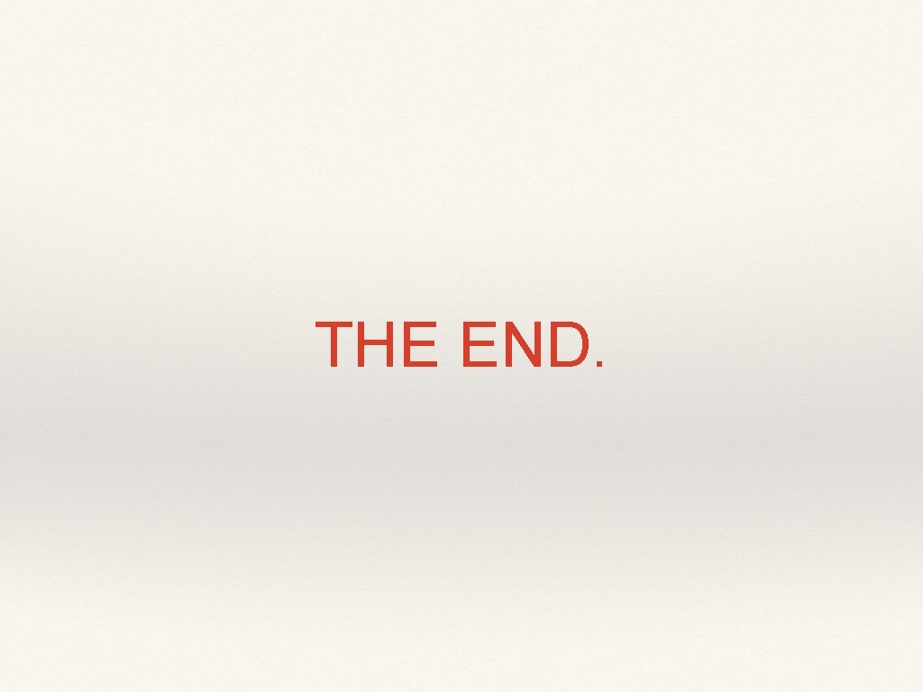 THE END. 