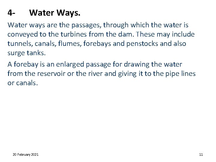 4 - Water Ways. Water ways are the passages, through which the water is