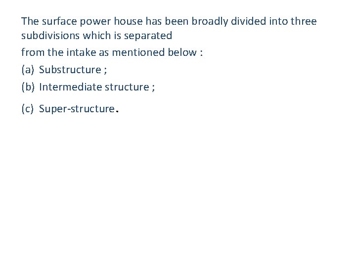 The surface power house has been broadly divided into three subdivisions which is separated