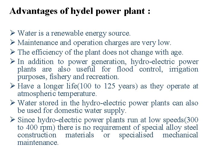 Advantages of hydel power plant : Ø Water is a renewable energy source. Ø